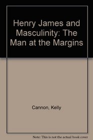 Henry James and Masculinity: The Man at the Margins