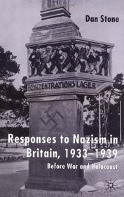 Responses to Nazism in Britain, 1933-1939: Before War and Holocaust