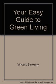 YOUR EASY GUIDE TO GREEN LIVING : For All Australians