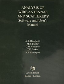Analysis of Wire Antennas and Scatterers: Software and User's Manual (Microwave software library)