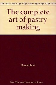 The complete art of pastry making