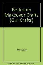 Bedroom Makeover Crafts (Girl Crafts)