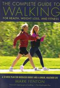 The Complete Guide to Walking for Health, Weight Loss and Fitness