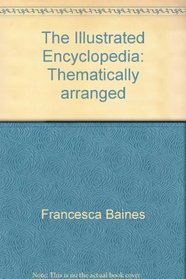 The Illustrated Encyclopedia: Thematically arranged