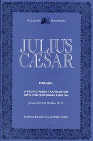 Manual for Access to Shakespeare: The Tragedy of Julius Caesar: A Facing-Pages Translation into Contemporary English