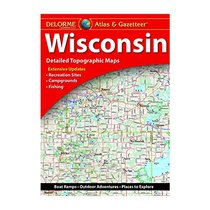 DeLorme Wisconsin Atlas & Gazetteer (Delorme Atlas & Gazeteer)