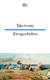 Take it easy. Englische und amerikanische Kurzgeschichten.