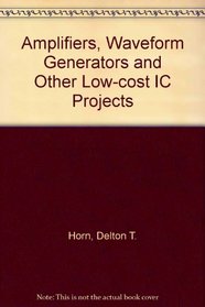 Amplifiers, Waveform Generators, and Other Low-Cost Ic Projects