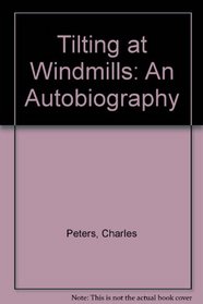 Tilting at Windmills: An Autobiography