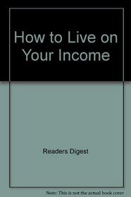 How to Live on Your Income