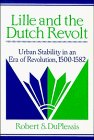 Lille and the Dutch Revolt: Urban Stability in an Era of Revolution, 1500-1582 (Cambridge Studies in Early Modern History)