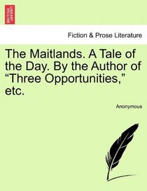 The Maitlands. A Tale of the Day. By the Author of 