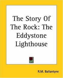 The Story Of The Rock: The Eddystone Lighthouse