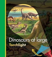Dinosaurs at Large (My First Discoveries)