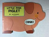 Little Pink Piglet (Hutchings Little Animals Series)