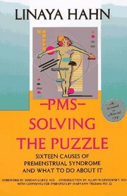PMS: Solving the Puzzle - Sixteen Causes of Premenstrual Syndrome and What to Do About It