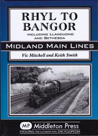 Rhyl to Bangor: Including Llandudno and Bethesda (Midland Main Lines)