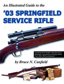 An Illustrated Guide to the '03 Springfield Service Rifle