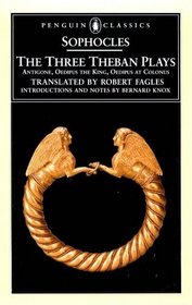 The Three Theban Plays: Antigone / Oedipus the King / Oedipus at Colonus