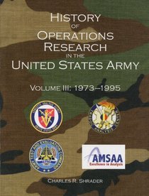 History of Operations Research in the United States Army, V. 3, 1973-1995