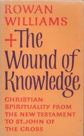 Wound of Knowledge: Christian Spirituality from the New Testament to St.John of the Cross