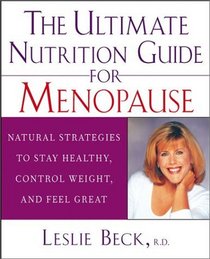The Ultimate Nutrition Guide for Menopause : Natural Strategies to Stay Healthy, Control Weight, and Feel Great