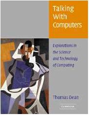 Talking with Computers : Explorations in the Science and Technology of Computing
