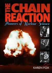 The Chain Reaction: Pioneers of Nuclear Science (Lives in Science)