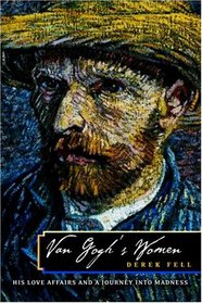 Van Gogh's Women: His Love Affairs and a Journey Into Madness