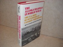 The Alaska Highway in World War II: The U.S. Army of Occupation in Canada's Northwest