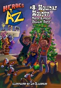 Heroes A2Z # 8: Holiday Holdup