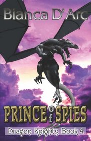 Prince of Spies (Dragon Knights, Bk 4)