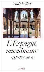 L'Espagne musulmane: VIIIe-XVe siecle (French Edition)