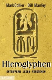 Hieroglyphen. Entziffern, lesen, verstehen.