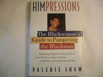 Himpressions: The Blackwoman's Guide to Pampering the Blackman