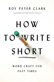 How to Write Short: Word Craft for Fast Times