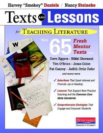 Texts and Lessons for Teaching Literature: with 65 fresh mentor texts from Dave Eggers, Nikki Giovanni, Pat Conroy, Jesus Colon, Tim O'Brien, Judith Ortiz Cofer, and many more