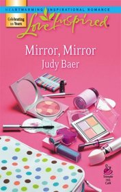 Mirror, Mirror (Love Inspired, No 399)