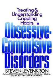 Obsessive-Compulsive Disorders: Treating and Understanding Crippling Habits