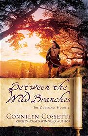 Between the Wild Branches (Covenant House, Bk 2)