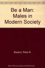 Be a Man: Males in Modern Society
