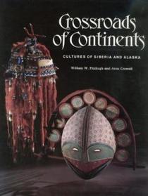 Crossroads of Continents: Cultures of Siberia and Alaska