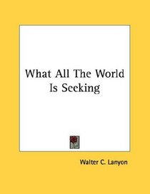 What All The World Is Seeking