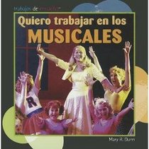 Quiero trabajar en los musicales/ I Want to Be in Musicals (Trabajos De Ensueno/ Dream Jobs) (Spanish Edition)