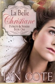 La Belle Christiane, Patriots & Seekers series, Book One (Patriots and Seekers)