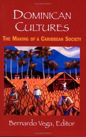 Dominican Cultures: The Making of a Caribbean Society