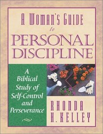 A Woman's Guide to Personal Discipline: A Biblical Study of Self-Control and Perseverance (Woman's Guides)