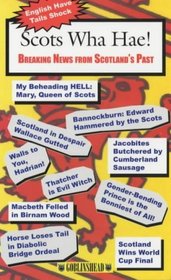 Scots Wha Hae! Breaking News fro Scotland's Past: Breaking News from Scotland's Past