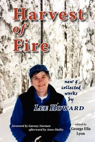 Harvest of Fire: New & Collected Works by Lee Howard
