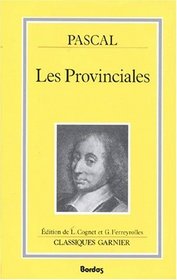 Les provinciales: : ou, les lettres crites par Louis de Montalte  un provincial de ses amis et aux RR. PP. Jsuites